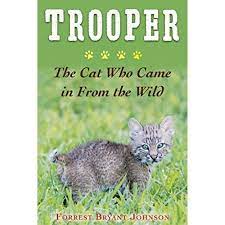 Trooper: The Heartwarming Story of the Bobcat Who Became Part of My Family by Forrest Bryant Johnson