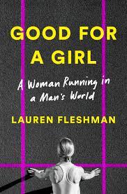Good for a Girl: A Woman Running in a Man’s World